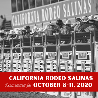 110TH CALIFORNIA RODEO SALINAS POSTPONED TO OCTOBER 8TH-11TH, 2020