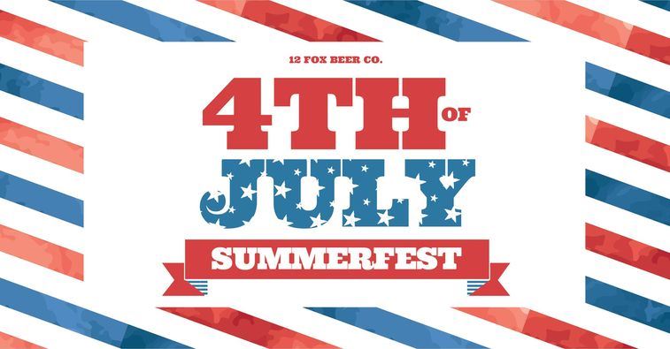 Fourth Of July Summerfest At 12 Fox Beer Co