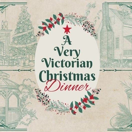 A Very Victorian Christmas Dinner: Dec 13th