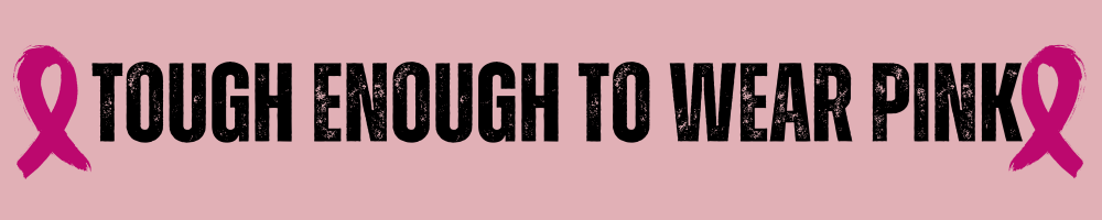 About - Tough Enough to Wear Pink