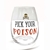 Stemless "Pick you Poison" Wine Glass