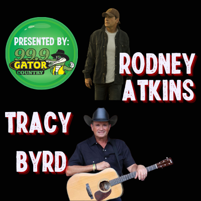 Rodney Atkins & Tracy Byrd Presented by: 99.9 Gator Country