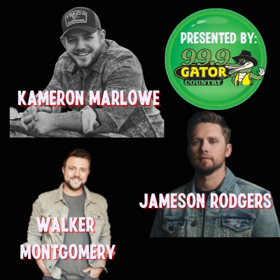  Kameron Marlowe, Walker Montgomery & Jameson Rodgers Presented by: 99.9 Gator Country