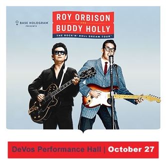 Roy Orbison + Buddy Holly: The Rock N Roll Dream Tour Oct. 27