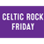 Celtic Rock Club - FRI. ONLY