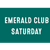 Emerald Club - SAT. ONLY
