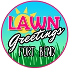 Lawn Greetings Fort Bend