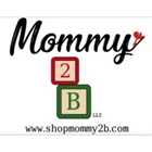 Mommy 2 B