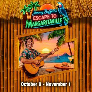 Music Theater Works Presents: Jimmy Buffett’s Escape to Margaritaville at George Van Dusen Theatre at North Shore Center in Chicago, IL
