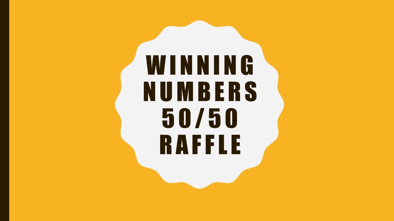 50/50 Raffle winning Numbers