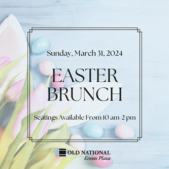 Celebrate Easter as a Family With Old National Events Plaza’s Annual Easter Brunch