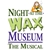 Night at the Wax Museum: The Musical
