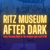 Ritz Museum After Dark