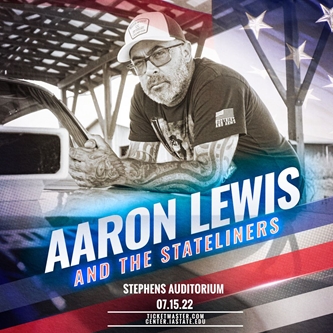 AARON LEWIS AND THE STATELINERS TO PERFORM AT STEPHENS AUDITORIUM
