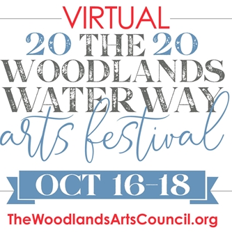 The Woodlands Waterway Arts Festival 2020 An Interactive, Online Celebration of the Arts!