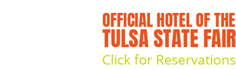 Official Hotel of the Tulsa State Fair - Click for Reservations